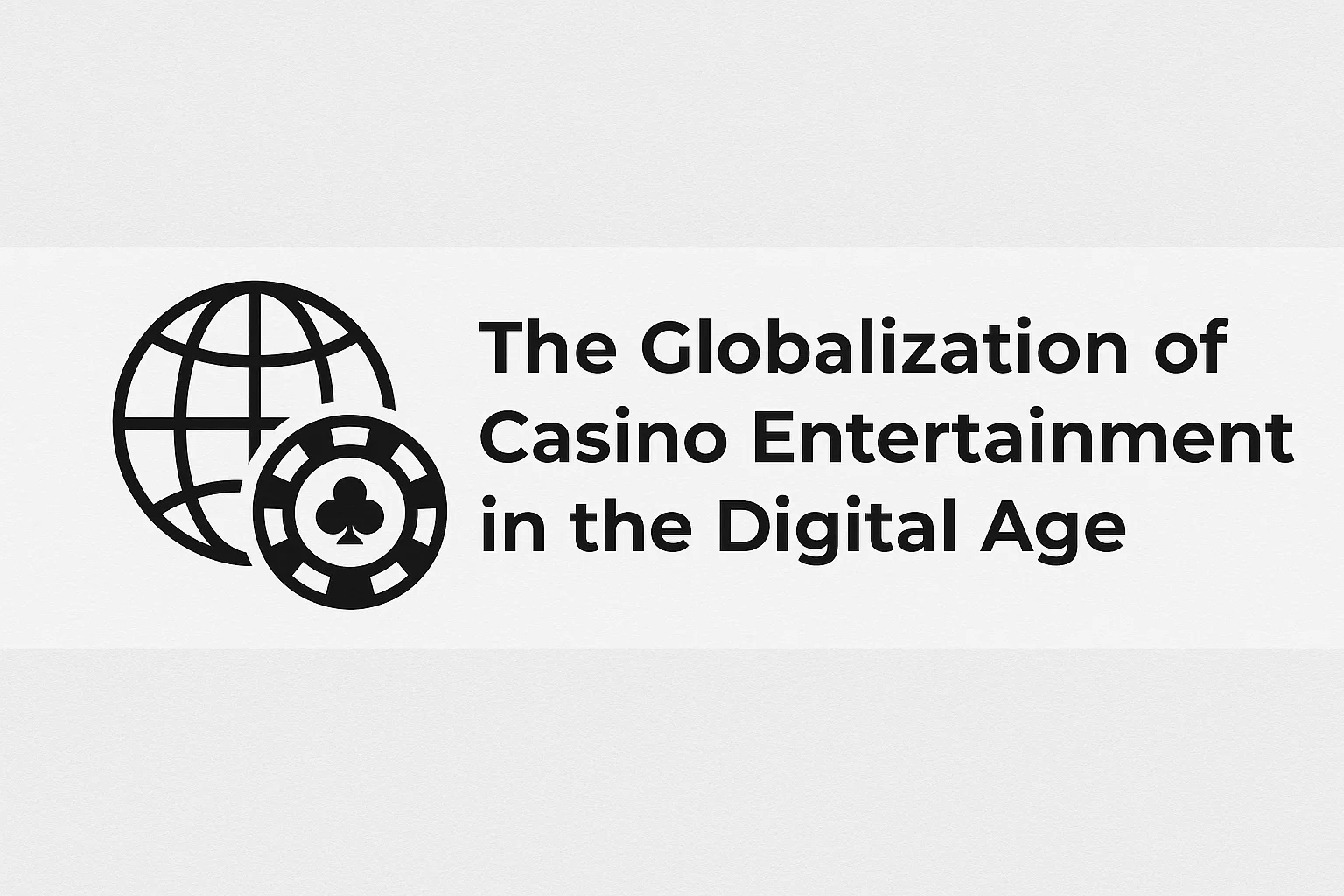 The Globalization of Casino Entertainment in the Digital Age